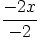 - 2x
-----
 -2